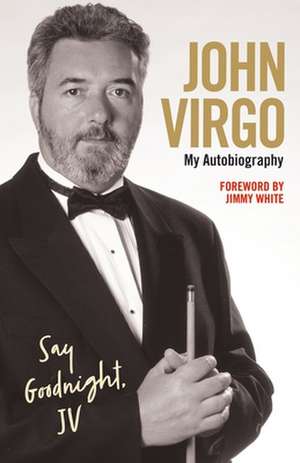 John Virgo: Say Goodnight, JV - My Autobiography de John Virgo