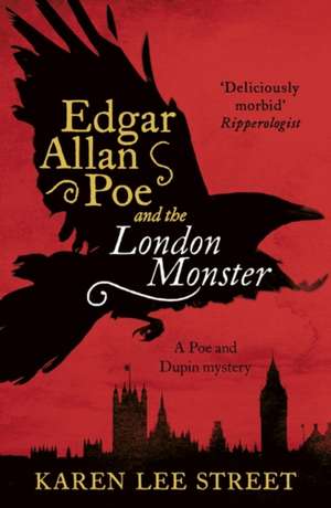 Edgar Allan Poe and The London Monster de Karen Lee Street