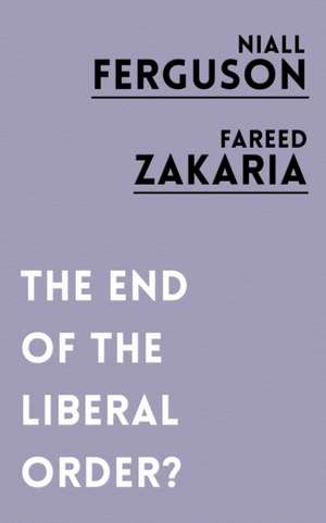 The End of the Liberal Order? de Fareed Zakaria