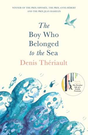 The Boy Who Belonged to the Sea de Denis Theriault