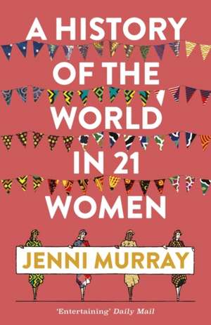 A History of the World in 21 Women de Murray