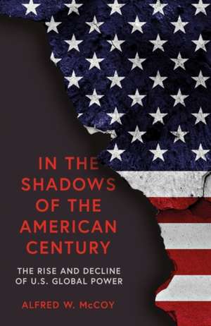 McCoy, A: In the Shadows of the American Century de Alfred W. McCoy