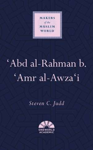 'Abd Al-Rahman B. 'Amr Al-Awza'i de Steven C. Judd