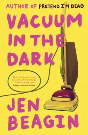 Vacuum in the Dark de Jen Beagin