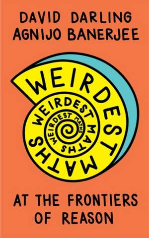 Weirdest Maths de David Darling