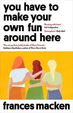 You Have to Make Your Own Fun Around Here de Frances Macken