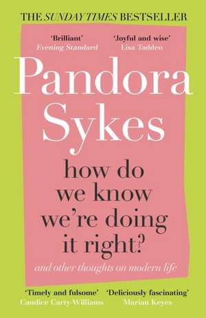 How Do We Know We're Doing It Right? de Pandora Sykes