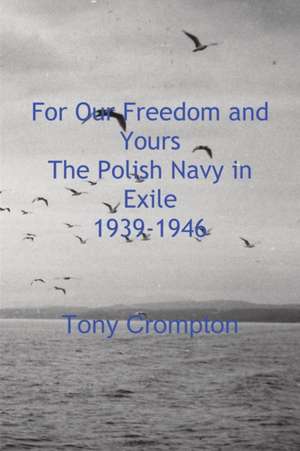 For Our Freedom and Yours de Tony Crompton