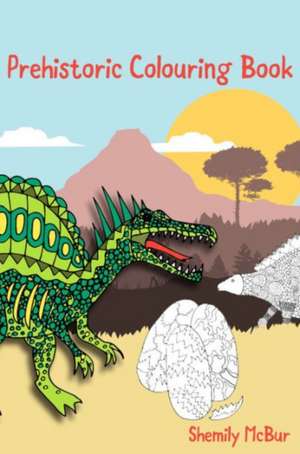 Prehistoric Colouring Book de Shemily McBur