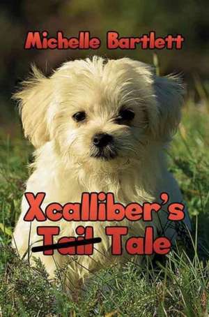 Xcalliber's Tale de Michelle Bartlett