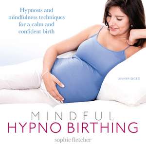 Fletcher, S: Mindful Hypnobirthing de Sophie Fletcher