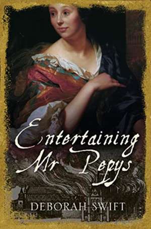 Entertaining MR Pepys de Deborah Swift