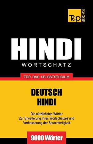 Wortschatz Deutsch-Hindi Fur Das Selbststudium - 9000 Worter de Andrey Taranov