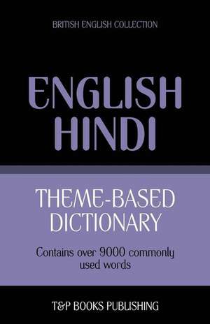 Theme-Based Dictionary British English-Hindi - 9000 Words de Andrey Taranov