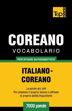 Vocabolario Italiano-Coreano Per Studio Autodidattico - 7000 Parole de Andrey Taranov