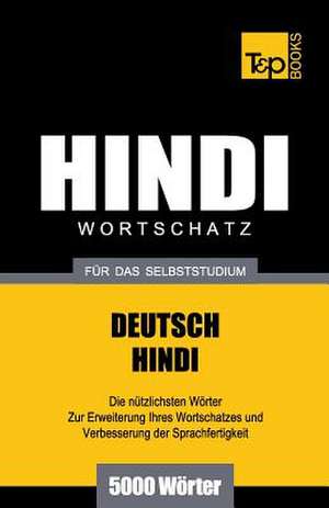 Wortschatz Deutsch-Hindi Fur Das Selbststudium - 5000 Worter de Andrey Taranov