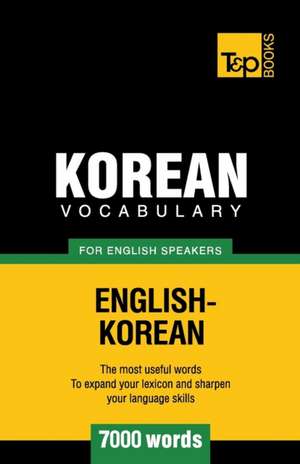 Korean Vocabulary for English Speakers - 7000 Words de Andrey Taranov