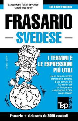 Frasario Italiano-Svedese e vocabolario tematico da 3000 vocaboli de Andrey Taranov