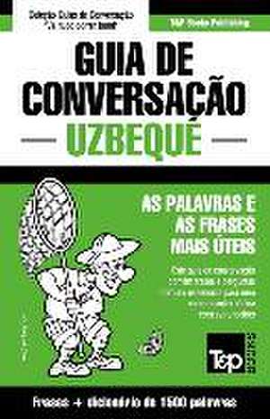 Guia de Conversação Português-Uzbeque e dicionário conciso 1500 palavras de Andrey Taranov