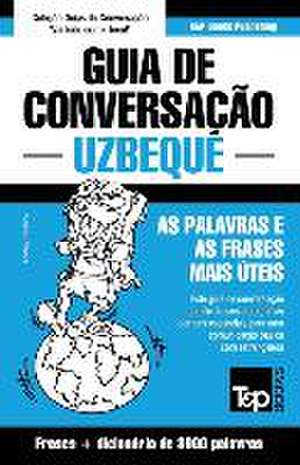 Guia de Conversação Português-Uzbeque e vocabulário temático 3000 palavras de Andrey Taranov