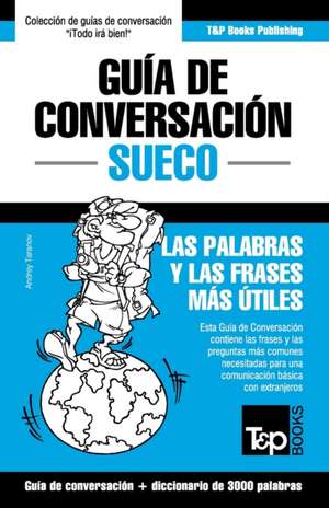 Guía de Conversación Español-Sueco y vocabulario temático de 3000 palabras de Andrey Taranov