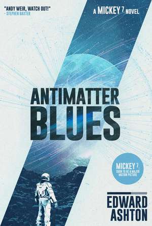 Antimatter Blues: A Mickey7 Novel de Edward Ashton