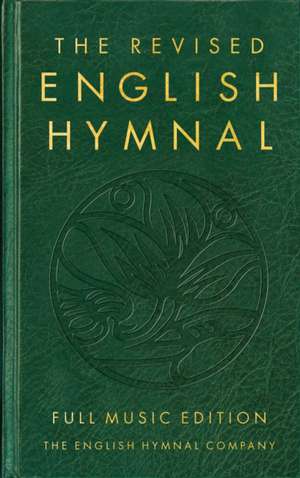 The Revised English Hymnal Full Music Edition de English Hymnal Co