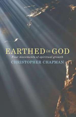 Earthed in God de Christopher Chapman