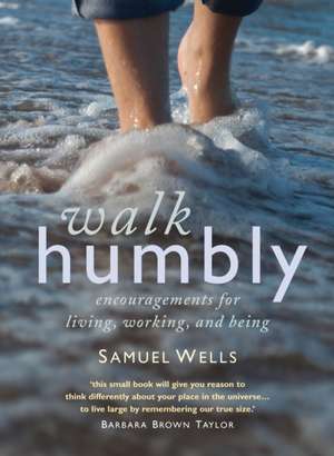 Walk Humbly de Samuel Wells