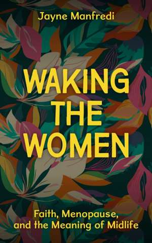 Waking the Women de Jayne Manfredi