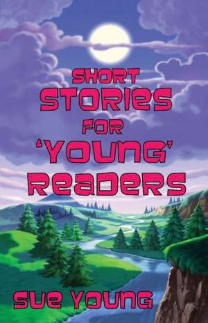 Short Stories for 'Young' Readers de Sue 'Young'