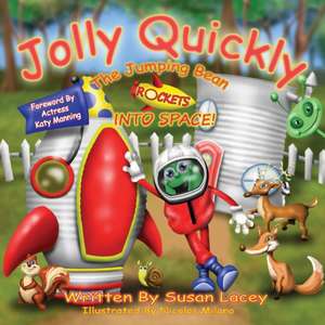 Jolly Quickly the Jumping Bean Rockets into Space de Susan Lacey