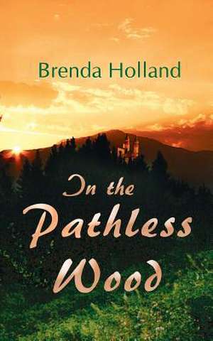 In the Pathless Wood de Brenda Holland