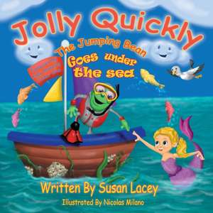 Jolly Quickly The Jumping Bean Goes Under The Sea de Susan Lacey