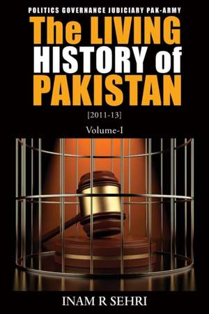 The Living History of Pakistan (2011-2013) - Volume I de Inam R. Sehri