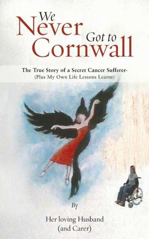 We Never Got to Cornwall de Her Loving Husband (and Carer)