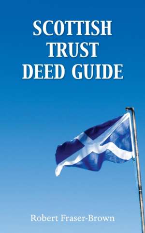 Scottish Trust Deed Guide de Robert Fraser-Brown