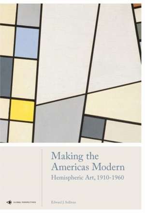 Making the Americas Modern de Edward J Sullivan