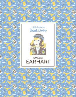 Little Guides to Great Lives: Amelia Earhart de Isabel Thomas