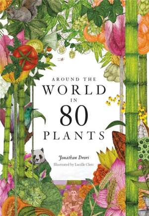 Around the World in 80 Plants de Jonathan Drori