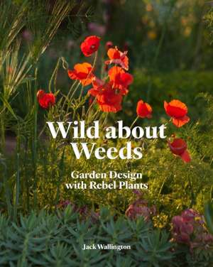 Wild about Weeds de Jack Wallington