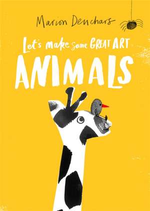 Let's Make Some Great Art: Animals de Marion Deuchars