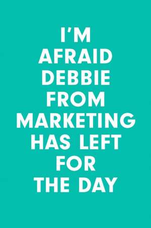 I'm Afraid Debbie from Marketing Has Left for the Day de Morten Münster