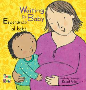 Esperando Al Bebe/Waiting for Baby de Rachel Fuller