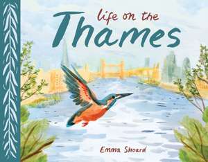 Life on the Thames de Emma Shoard