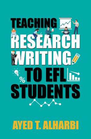 Teaching Research Writing to EFL Students de Ayed T. Alharbi