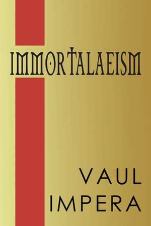 Immortalaeism de Vaul Impera