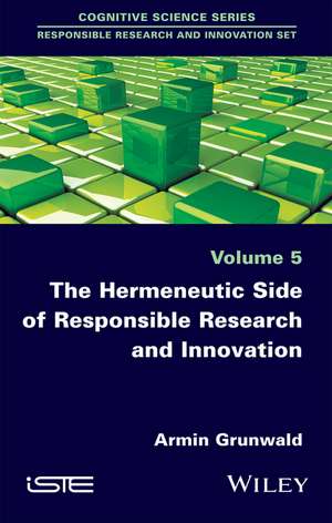 The Hermeneutic Side of Responsible Research and I nnovation de Grunwald