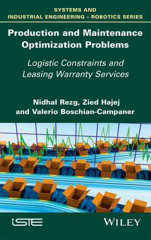 Production and Maintenance Optimization Problems – Logistic Constraints and Leasing Warranty Services de N Rezg