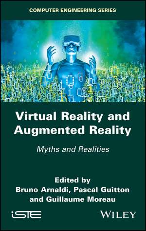 Virtual Reality and Augmented Reality – Myths and Realities de B Arnaldi